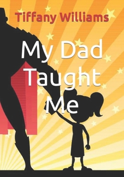 My Dad Taught Me (Lessons of Love Children's Series)
