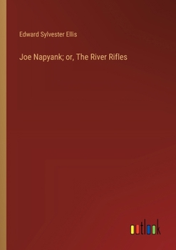 Paperback Joe Napyank; or, The River Rifles Book