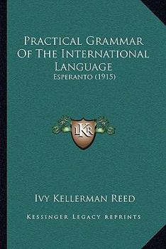Paperback Practical Grammar Of The International Language: Esperanto (1915) Book