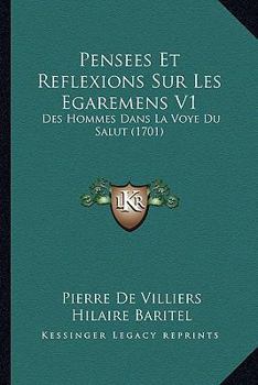Pensees Et Reflexions Sur Les Egaremens V1: Des Hommes Dans La Voye Du Salut (1701)