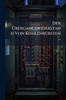 Paperback Der Übergangswiderstand Von Kohlenbürsten ... [German] Book