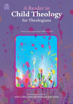 Paperback A Reader in Child Theology for Theologians: Articles and Papers from 2004 to 2020 Book