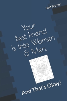 Paperback Your Best Friend Is Into Women & Men, And That's Okay! Book