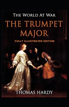 The Trumpet Major: Fully (Illustrated) Edition