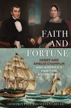 Faith and Fortune: Henry and Amelia Champlin and America's Maritime Ascendancy