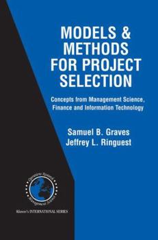 Hardcover Models & Methods for Project Selection: Concepts from Management Science, Finance and Information Technology Book