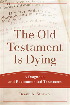 Paperback The Old Testament Is Dying: A Diagnosis and Recommended Treatment Book