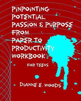 Paperback Pinpointing Your Potential Passion and Purpose from Paper to Productivity for Teens Book