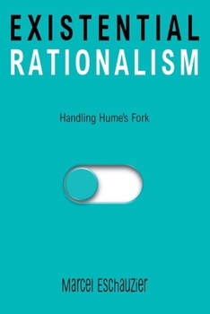 Paperback Existential Rationalism: Handling Hume's Fork Book
