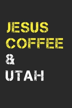 Paperback Jesus Coffee & Utah: Utah Composition Notebook Utah Gifts And Souvenirs- Writing Journal/Diary To Write In For Jesus And Coffee Lovers, Lin Book