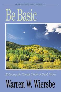 Paperback Be Basic (Genesis 1-11): Believing the Simple Truth of God's Word Book