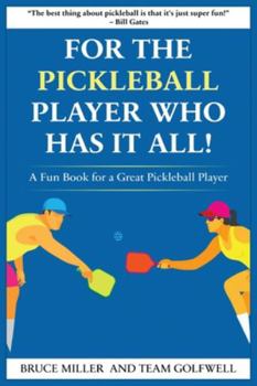 Paperback For a Pickleball Player Who Has It All: A Fun Book for a Great Pickleball Player Book