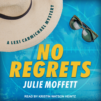 No Regrets - Book #10 of the Lexi Carmichael Mystery