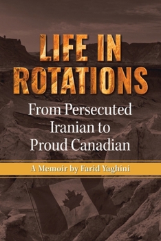Life in Rotations: From Persecuted Iranian to Proud Canadian
