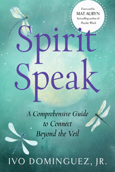 Paperback Spirit Speak: A Comprehensive Guide to Connect Beyond the Veil Book