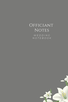 Best Wedding Officiant Notebook : A 100 pages  Notebook Made For Your Notes , Ideas, Speeaches or Vows