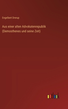 Aus einer alten Advokatenrepublik (Demosthenes und seine Zeit) (German Edition)