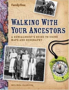 Paperback Walking with Your Ancestors: A Genealogist's Guide to Using Maps and Geography Book