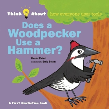 Hardcover Does a Woodpecker Use a Hammer? (Think About...) Book