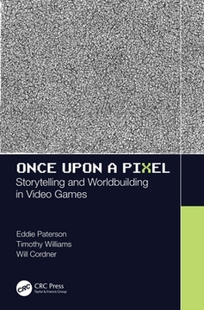 Hardcover Once Upon a Pixel: Storytelling and Worldbuilding in Video Games Book