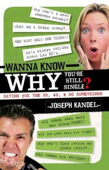 Paperback Wanna Know Why You're Still Single?: Dating for 30, 40, and 50 Somethings Book