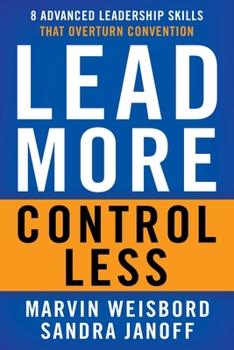 Paperback Lead More, Control Less: 8 Advanced Leadership Skills That Overturn Convention Book