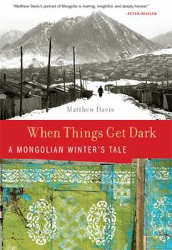 Hardcover When Things Get Dark: A Mongolian Winter's Tale Book