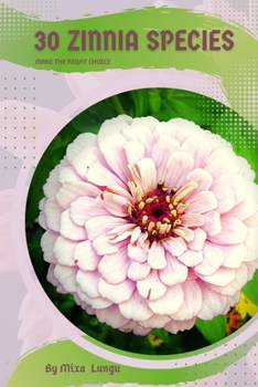 Paperback 30 Zinnia species: Make the right choice Book