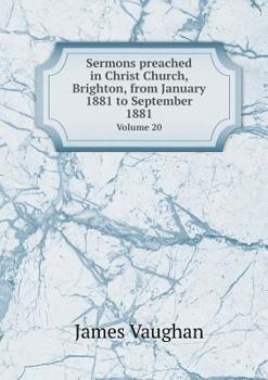 Paperback Sermons Preached in Christ Church, Brighton, from January 1881 to September 1881 Volume 20 Book