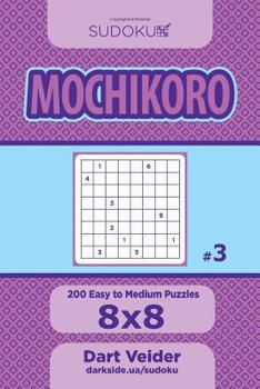 Paperback Sudoku Mochikoro - 200 Easy to Medium Puzzles 8x8 (Volume 3) Book