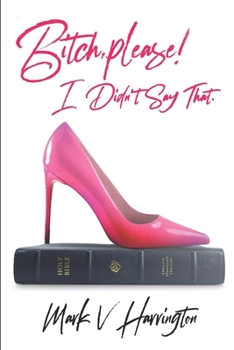 Bitch Please, I Didn't Say That