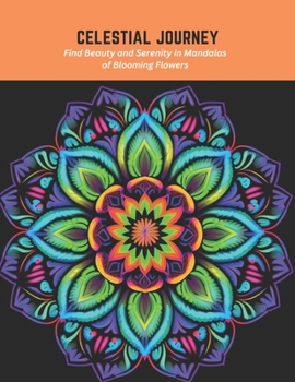 Paperback Celestial Journey: Find Beauty and Serenity in Mandalas of Blooming Flowers Book