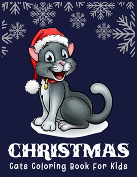 CHRISTMAS Cats Coloring Book For Kids: A Gorgeous 70 Pages Christmas Cats Coloring Book For Cat Lovers - Single Sided Pages Coloring Book for Kids And