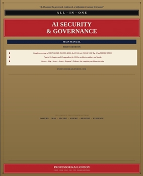 Paperback AI Security & Governance All-in-One: Main Manual: The Complete Practitioner Guide to Secure, Govern, Evidence, and Defend AI Systems Book