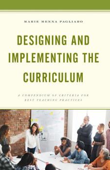 Paperback Designing and Implementing the Curriculum: A Compendium of Criteria for Best Teaching Practices Book
