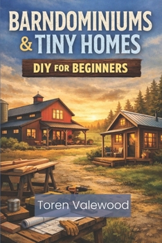 Barndominiums & Tiny Homes DIY Guide for Beginners