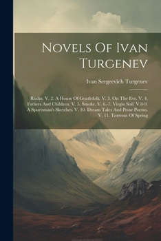 Paperback Novels Of Ivan Turgenev: Rudin. V. 2. A House Of Gentlefolk. V. 3. On The Eve. V. 4. Fathers And Children. V. 5. Smoke. V. 6.-7. Virgin Soil. V Book