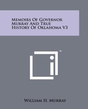 Paperback Memoirs of Governor Murray and True History of Oklahoma V3 Book