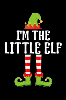 I'M THE LITTLE ELF: Blank Lined Family Matching Christmas Diary | Best Christmas gift Notebook And Journal | 6x9 Inch 120 Pages White Paper