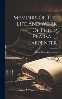 Hardcover Memoirs Of The Life And Work Of Philip Pearsall Carpenter Book