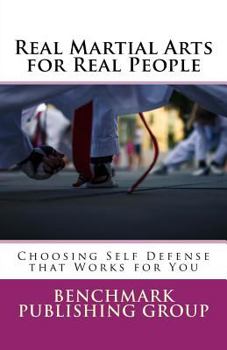 Paperback Real Martial Arts for Real People: Choosing Self Defense that Works for You Book