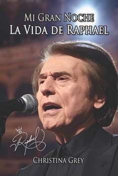 Mi Gran Noche: La Vida de Raphael (Spanish Edition)