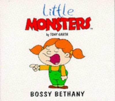 Bossy Bethany (Little Monsters) - Book #36 of the Little Monsters
