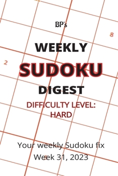 Paperback Bp's Weekly Sudoku Digest - Difficulty Hard - Week 31, 2023 Book