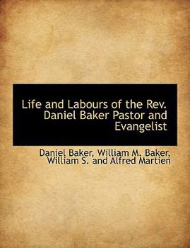 Paperback Life and Labours of the REV. Daniel Baker Pastor and Evangelist Book
