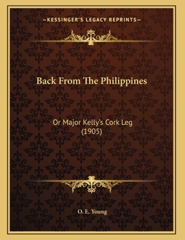 Paperback Back From The Philippines: Or Major Kelly's Cork Leg (1905) Book