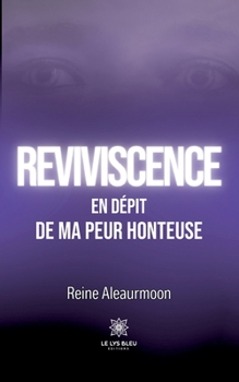 Paperback Reviviscence: En dépit de ma peur honteuse [French] Book