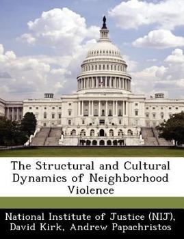 Paperback The Structural and Cultural Dynamics of Neighborhood Violence Book