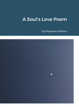 Hardcover A Soul's Love Poem by Mayteana Williams Book