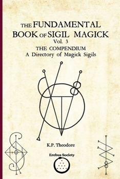 Paperback The Fundamental Book of Sigil Magick Vol. 3: The Compendium - A Directory of Magick Sigils Book